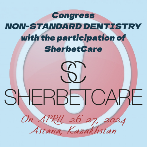 Congress NON-STANDARD DENTISTRY with the participation of SherbetCare